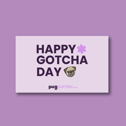 A pastel pink card with the message “HAPPY GOTCHA DAY” in bold dark purple letters. A light purple flower icon replaces the letter “O” in “GOTCHA,” and a cartoon pug face appears next to the word “DAY.” The background is a soft lavender purple, and “pugparties.com” is written at the bottom in purple and pink.