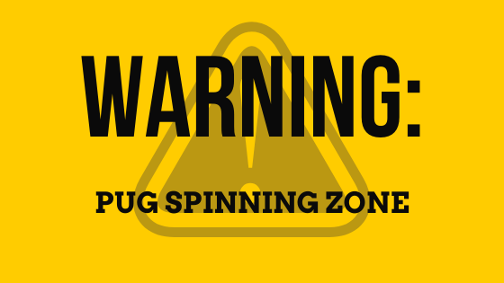 Warning sign for Pug spinning